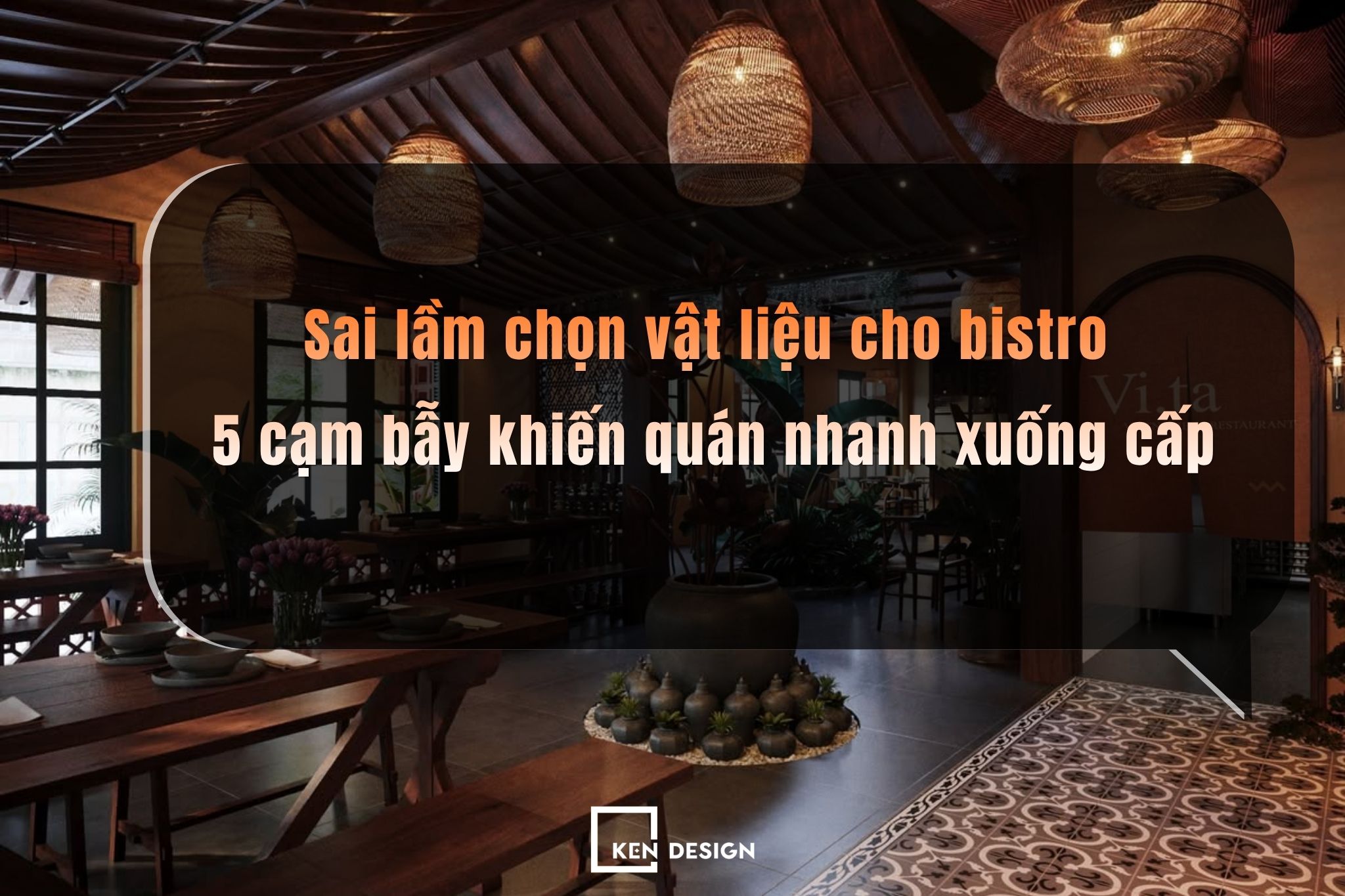 Sai lầm chọn vật liệu cho bistro: 5 cạm bẫy khiến quán nhanh xuống cấp